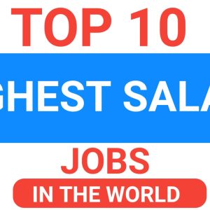 TOP 10 HIGHEST SALARY JOBS IN THE WORLD