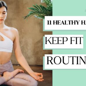 11 Daily Healthy Habits to Stay Fit, Happy, and Successful