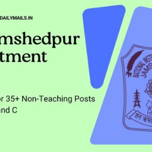 NIT Jamshedpur Recruitment 2025: Apply Online for 35+ Non-Teaching Posts in Group A, B, and C