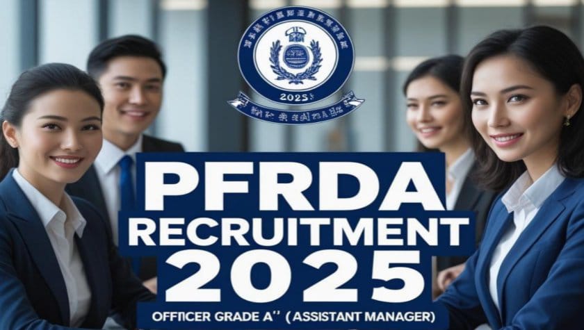 PFRDA Recruitment 2025: Apply Online for Officer Grade ‘A’ 